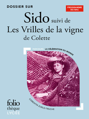 cover image of Dossier sur Sido suivi de Les Vrilles de la vigne de Colette--BAC 2024